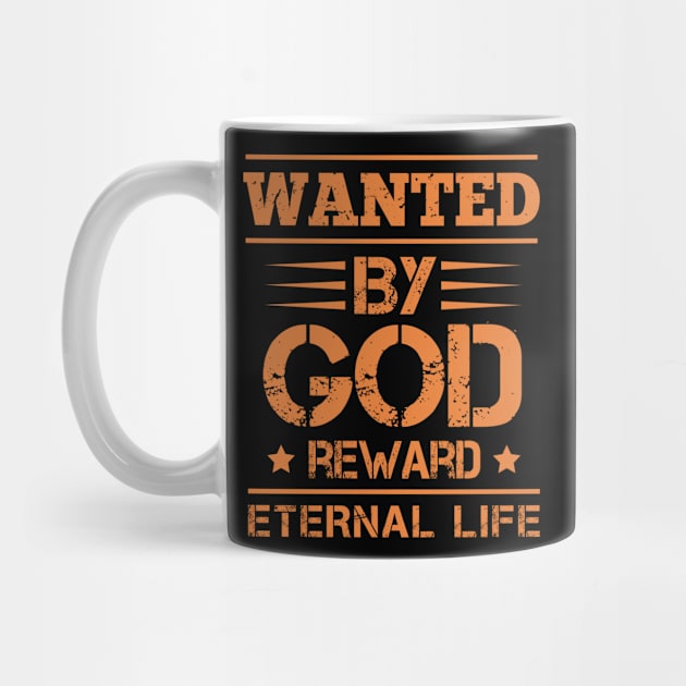 Wanted By God Reward Eternal Life, Christian, Believers by ChristianLifeApparel